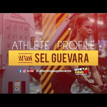Athlete Profile | Sel Guevara | Whey King Supplements Philippines