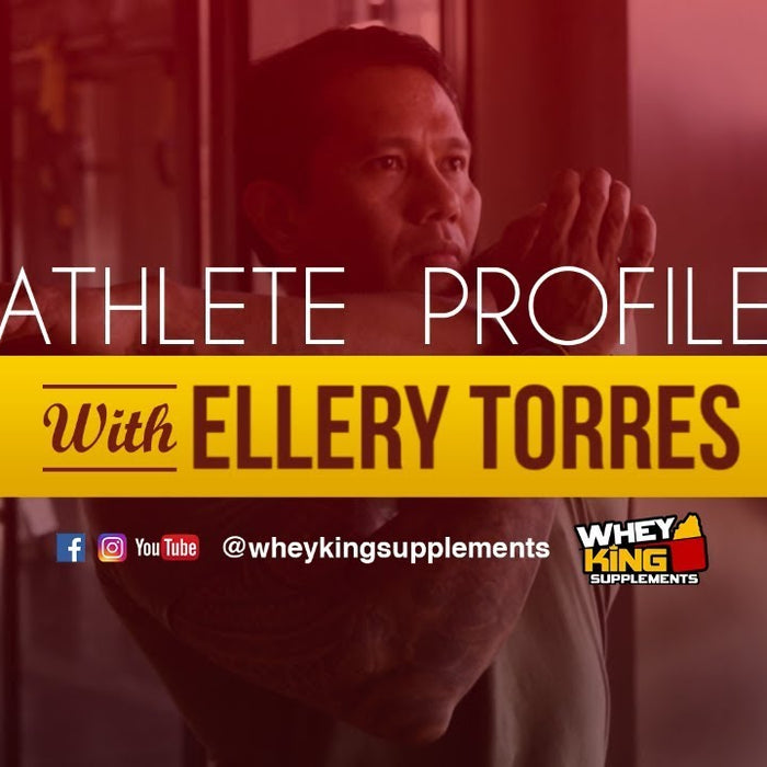 Athlete Profile | Ellery Torres | Whey King Supplements Philippines